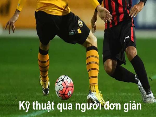 Những Kỹ thuật qua người trong bóng đá cơ bản nhất