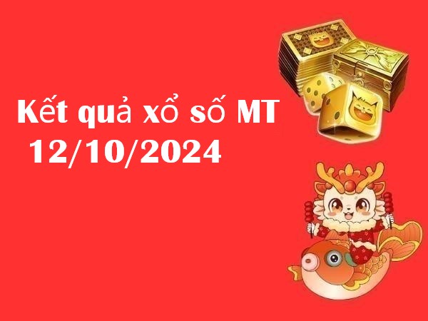 Kết quả xổ số MT 12/10/2024 – Nhận định số đẹp hôm nay!